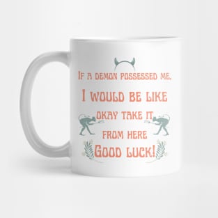 Okay Take It from Here Good Luck! Mug